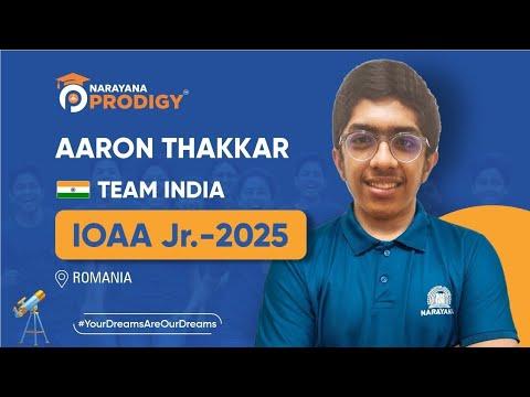 Aaron Thakkar – India’s Young Star at IOAA-Jr 2025! | Olympiad Journey | Narayana Prodigy